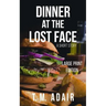 Dinner at the Lost Face