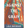 Against the Grain - 2nd Edition