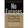 No Excuses: Closing the Racial Gap in Learning