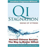 Qi Stagnation - Signs of Stress: Putting Chinese medicine into English this book explains stress from its earliest appearance right through to severe
