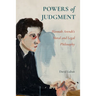 Powers of Judgment: Hannah Arendt's Moral and Legal Philosophy