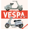 Vespa: 75 Years: The Complete History