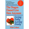 Dragon Doesn't Live Here Anymore: Living Fully, Loving Freely