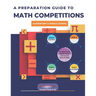 A Preparation Guide to Math Competitions for Elementary & Middle School: Amc-8, Mathcounts, Math Olympiad, Mathcon,& Math Leagues