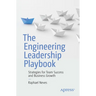 The Engineering Leadership Playbook: Strategies for Team Success and Business Growth