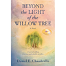 Beyond the Light of the Willow Tree