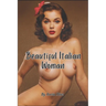 Beautiful Italian Woman: Exploring the Human Form - Elegant Photo Collections, Sexy and Erotic MILF and GILF Images