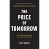 The Price of Tomorrow: Why Deflation is the Key to an Abundant Future