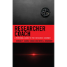 Researcher Coach: A Personal Guide to the Research Journey
