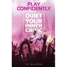 Play Confidently: Quiet Your Inner Critic