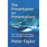 The Presentation on Presentations: The 'Lazy' way to becoming a more confident public speaker from Peter Taylor: The Lazy Project Manager