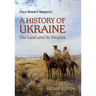 A History of Ukraine: The Land and Its Peoples, Second Edition