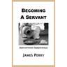 Becoming a Servant: Servanthood and Subservience