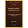 Complete Hebrew-English Dictionary: Containing a List of Hebrew Abbreviations