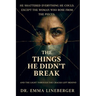 The Things He Didn't Break: And The Light Through The Cracks Left Behind