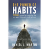 The power of habits: 7 steps to create the life you want through small actions
