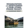 Rehabilitation and Resettlement in Tehri Hydro Power Project