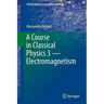 A Course in Classical Physics 3 -- Electromagnetism
