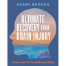 Ultimate Recovery From Brain Injury: A Guide to Create Your Personal Recovery Lifestyle