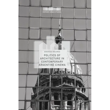 Politics of Architecture in Contemporary Argentine Cinema