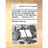 Columella; Or, the Distressed Anchoret. a Colloquial Tale. by the Editor of the Spiritual Quixote. ... Volume 2 of 2