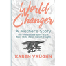 World Changer: A Mother's Story