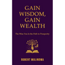 Gain Wisdom, Gain Wealth: The Wise You is the Path to Prosperity