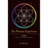 The Human Experience: Volume I What Is the Human Experience?