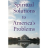 Spiritual Solutions to America's Problems