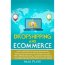 Dropshipping and Ecommerce: Build A $20,000 per Month Business by Making Money Online with Shopify, Amazon FBA, Affiliate Marketing, Facebook Adve