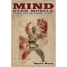 Mind Over Muscle: Writings from the Founder of Judo