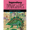 Legendary Dinosaurs: Adult Coloring Book