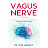Vagus Nerve: The Ultimate Self Help Guide for Anxiety Therapy Through Vagus Nerve Treatment