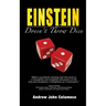 Einstein Doesn't Throw Dice