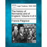 The history of Normandy and of England. Volume 4 of 4