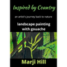 Inspired by Country: An Artist's Journey Back to Nature Landscape Painting with Gouache