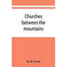 Churches between the mountains: a history of the Lutheran congregations in Perry County, Pennsylvania