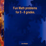 Fun Math problems for 5 - 8 grades