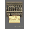 The Didache: The Teaching of the Twelve Apostles