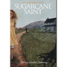 Sugarcane Saint: The First Book of Ruth