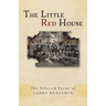 The Little Red House: The Selected Poems of Larry Benjamin
