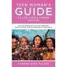 Teen Woman's Guide to Life, Love & Career Success: Success Principles & Success Exercises Show You How to Be a Superstar in Your World