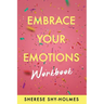 Embrace Your Emotions Workbook