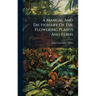 A Manual And Dictionary Of The Flowering Plants And Ferns