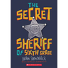 The Secret Sheriff of Sixth Grade