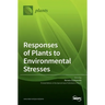Responses of Plants to Environmental Stresses