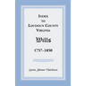 Index to Loudoun County, Virginia Wills, 1757-1850