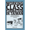 Working Class Formation in Taiwan: Fractured Solidarity in State-Owned Enterprises, 1945-2012