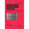 Nontraditional Manufacturing Processes