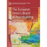 The European Union's Brand of Peacebuilding: Acting Is Everything